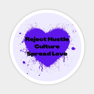 Reject Hustle Culture - Spread Love (Violet) Magnet
